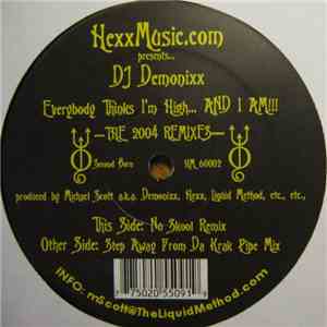 DJ Demonixx - Everybody Thinks I'm High...And I Am (The 2004 Remixes) download flac mp3