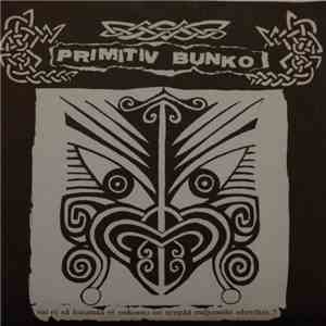 Primitiv Bunko - Vai Et Sä Huomaa Et Uskonto On Syypää Miljooniin Uhreihin? download flac mp3