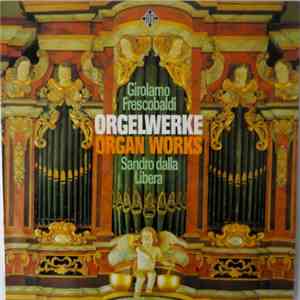 Sandro Dalla Libera, Girolamo Frescobaldi - Orgelwerke - Organ Works download flac mp3