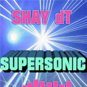 Shay dT - Supersonic download flac mp3