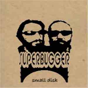 Superbugger - Small Disk download flac mp3