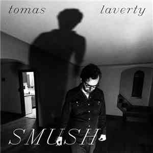 Tomas Laverty - Smush download flac mp3