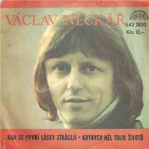 Václav Neckář - Kam Se První Lásky Ztrácejí • Kdybych Měl Tolik Životů download flac mp3