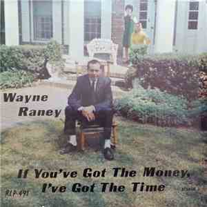 Wayne Raney - If You've Got The Money, I've Got The Time download flac mp3