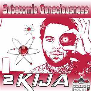 2Kija - Subatomic Consciousness download flac mp3