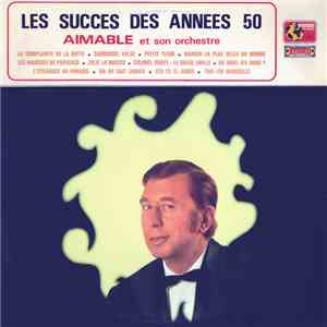 Aimable Son Accordéon Et Son Orchestre - Les Succès Des Années '50 download flac mp3