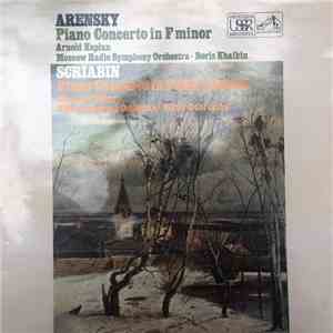 Arensky, Scriabin, Arnold Kaplan, Moscow Philharmonic Symphony Orchestra, Boris Khaikin, Stanislav Neuhaus, USSR Symphony Orchestra, Victor Dubrovsky - Piano Concerto In F Minor / Piano Concerto In F Sharp Minor download flac mp3