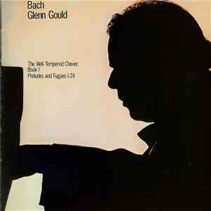 Bach, Glenn Gould - The Well-Tempered Clavier, Book 1 - Preludes And Fugues 1-24 download flac mp3