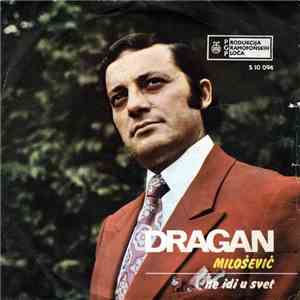Dragan Milošević  - Ne Idi U Svet download flac mp3