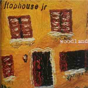Flophouse Jr - Woodland download flac mp3