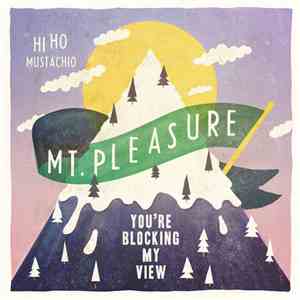 Hi Ho Mustachio - Mt. Pleasure, You're Blocking My View download flac mp3