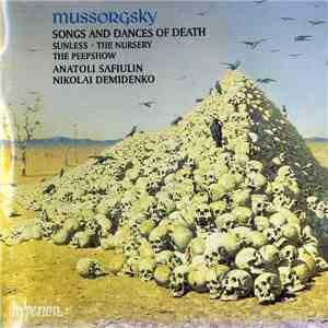 Mussorgsky - Anatoli Safiulin, Nikolai Demidenko - Songs And Dances Of Death - Sunless - The Nursery - The Peepshow download flac mp3