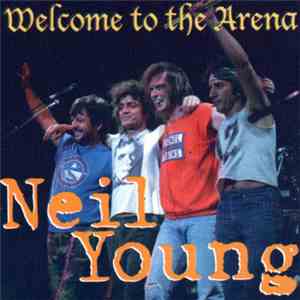 Neil Young - Welcome To The Arena download flac mp3