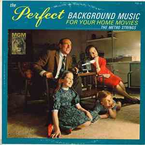 The Metro Strings - The Perfect Background Music For Your Home Movies download flac mp3