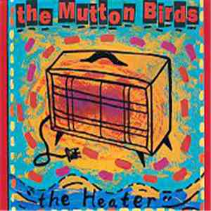 The Mutton Birds - The Heater download flac mp3