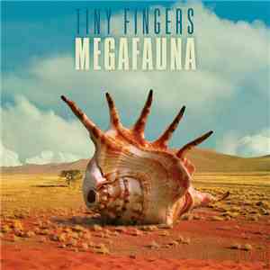 Tiny Fingers - Megafauna download flac mp3