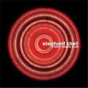 Tokyo Police Club - Elephant Shell download flac mp3