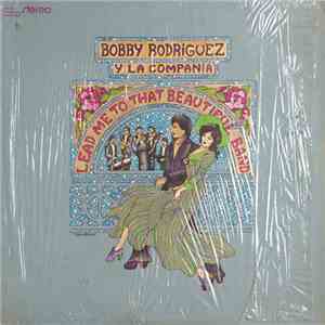 Bobby Rodriguez Y La Compañia - Lead Me To That Beautiful Band download flac mp3