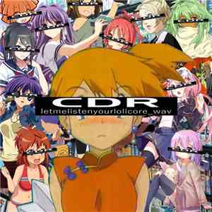 CDR - Letmelistenyourlolicore_wav download flac mp3