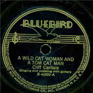 Cliff Carlisle - A Wild Cat Woman And A Tom Cat Man / Rambling Yodler download flac mp3
