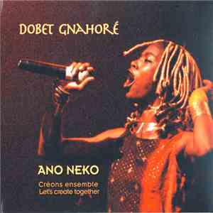 Dobet Gnahoré - Ano Neko (Créons Ensemble = Let's Create Together) download flac mp3