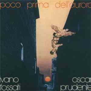 Ivano Fossati / Oscar Prudente - Poco Prima Dell'Aurora download flac mp3