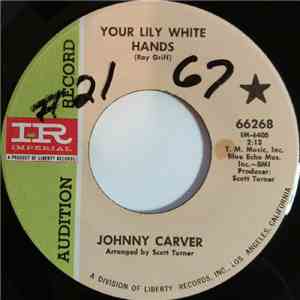 Johnny Carver - Your Lily White Hands / What If It Happened To You download flac mp3