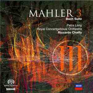 Mahler, Petra Lang, Royal Concertgebouw Orchestra, Riccardo Chailly - Symphony No. 3 / Bach Suite download flac mp3