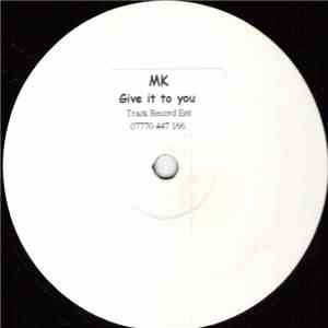 MK  - Give It To You download flac mp3
