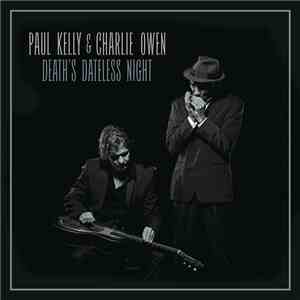 Paul Kelly  & Charlie Owen - Death's Dateless Night download flac mp3