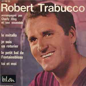 Robert Trabucco Accompagné Par Charly Oleg Et Son Ensemble - Le Métallo download flac mp3
