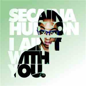 Secaina Hudson - I Ain't With You (Remixes) download flac mp3