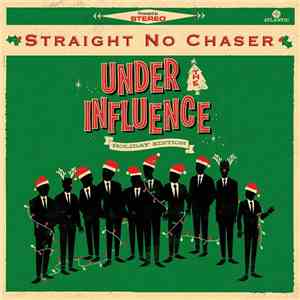 Straight No Chaser  - Under The Influence (Holiday Edition) download flac mp3