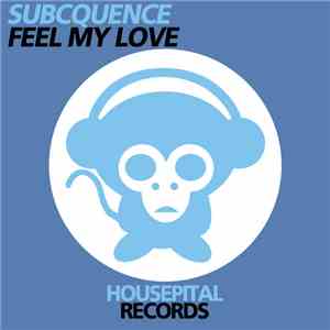 Subcquence - Feel My Love download flac mp3