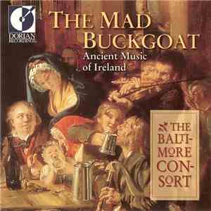 The Baltimore Consort - The Mad Buckgoat: Ancient Music Of Ireland download flac mp3