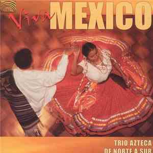 Trio Azteca & De Norte A Sur - Viva Mexico download flac mp3
