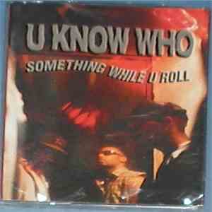 U Know Who - Something While U Roll download flac mp3