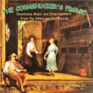 Various - The Cornshucker's Frolic Vol. 1 (Downhome Music And Entertainment From The American Countryside) download flac mp3