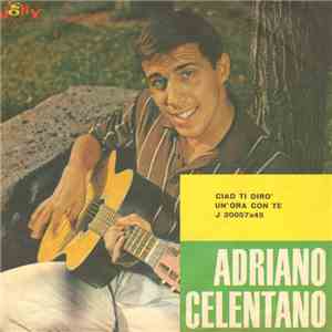 Adriano Celentano - Ciao Ti Diro' / Un'Ora Con Te download flac mp3