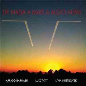 Arrigo Barnabé, Luiz Tatit & Lívia Nestrovski - De Nada A Mais A Algo Além download flac mp3