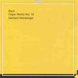 Bach, Gerhard Weinberger - Organ Works Vol. 18 download flac mp3