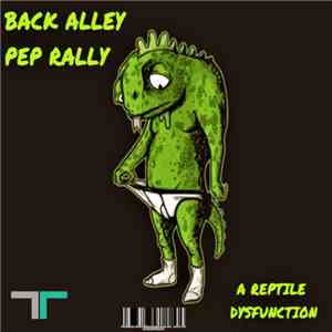 Back Alley Pep Rally - A Reptile Dysfunction download flac mp3