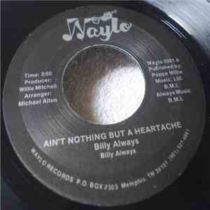 Billy Always - Ain't Nothing But A Heartache / Just Not Enough download flac mp3