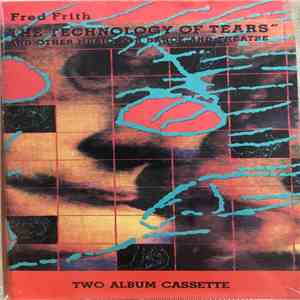 Fred Frith - "The Technology Of Tears" And Other Music For Dance And Theatre download flac mp3