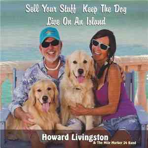 Howard Livingston & The Mile Marker 24 Band - Sell Your Stuff Keep The Dog download flac mp3