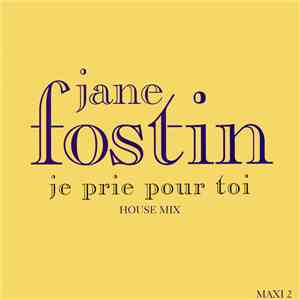 Jane Fostin - Je Prie Pour Toi (House Mix) flac mp3 download