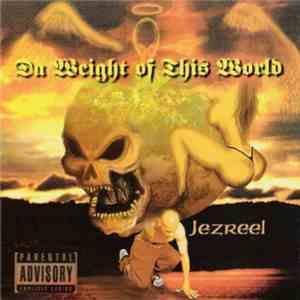 Jezreel - Da Weight Of This World download flac mp3