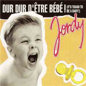 Jordy  - Dur Dur D'Être Bébé! (It's Tough To Be A Baby!) download flac mp3