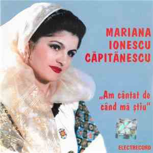 Mariana Ionescu Căpitănescu - Am cântat de când mă știu download flac mp3