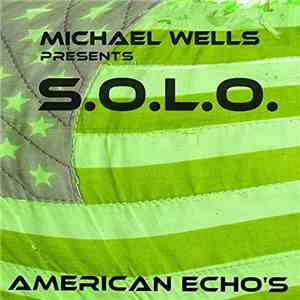 Michael Wells presents S.O.L.O. - American Echo's download flac mp3
